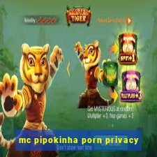 mc pipokinha porn privacy